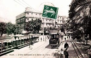ORAN - HOTEL CONTINENTAL ET STATION DE TRAMS